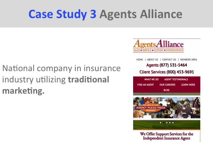 Case Study 3 Agents Alliance National company in insurance industry utilizing traditional marketing.
