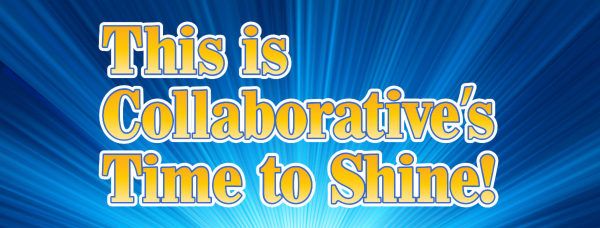 graphic meme: This is Collaborative’s Time to Shine!
